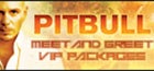 Exclusive Pitbull VIP Packages