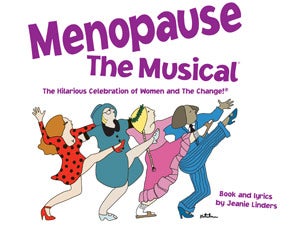 Menopause, the Musical presale information on freepresalepasswords.com