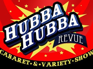 Hubba Hubba Revue presale information on freepresalepasswords.com