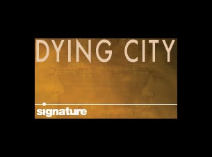 Dying City Tickets Dying City Tickets