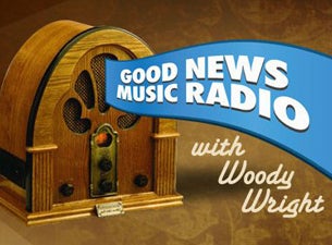 Good News Music Radio with Woody Wright in Concert presale information on freepresalepasswords.com