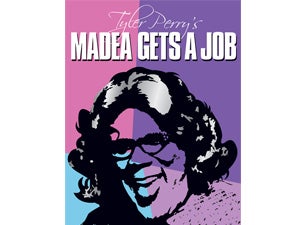 Tyler Perry's Madea Gets a Job Tickets Tyler Perry's Madea Gets a Job Tickets