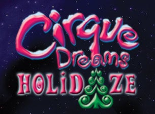Cirque Dreams Holidaze Tickets Cirque Dreams Holidaze Tickets