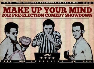 Make Up Your Mind: 2012 Pre-Election Comedy Showdown presale information on freepresalepasswords.com