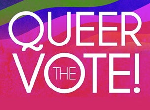 Queer The Vote - An Election Night Celebration of the LGBTQ Community presale information on freepresalepasswords.com