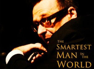 The Smartest Man In the World Tickets The Smartest Man In the World Tickets