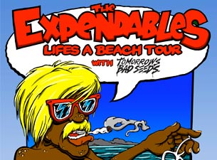 The Expendables Life's a Beach Tour with Tomorrows Bad Seeds presale information on freepresalepasswords.com