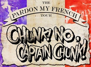 Chunk! No, Captain Chunk! Tickets Chunk! No, Captain Chunk! Tickets