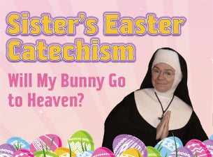 Sister's Easter Catechism Tickets Sister's Easter Catechism Tickets