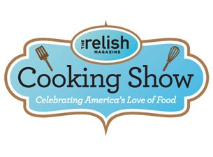 The Relish Cooking Show Tickets The Relish Cooking Show Tickets