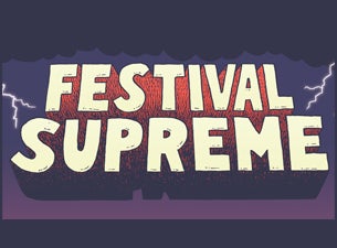 Festival Supreme Tickets Festival Supreme Tickets