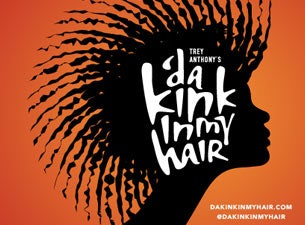 'da Kink In My Hair Tickets 'da Kink In My Hair Tickets