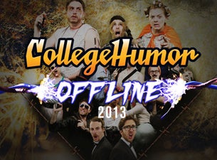 CollegeHumor Offline Tickets CollegeHumor Offline Tickets