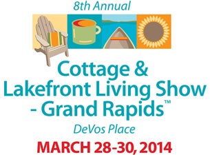 Cottage & Lakefront Living Show - Grand Rapids Tickets Cottage & Lakefront Living Show - Grand Rapids Tickets