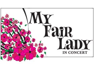 My Fair Lady in Concert presale information on freepresalepasswords.com