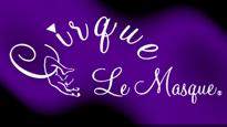 Cirque Le Masque Tickets Cirque Le Masque Tickets