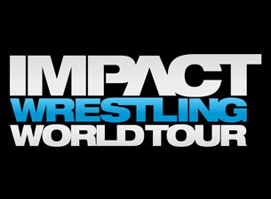 Impact Wrestling World Tour Tickets Impact Wrestling World Tour Tickets