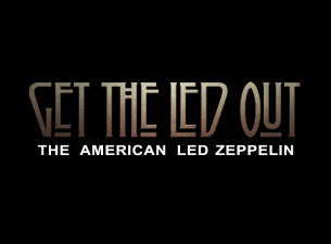 Get the Led Out Tickets Get the Led Out Tickets