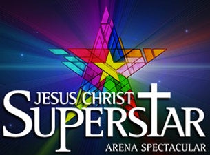 Jesus Christ Superstar Arena Spectacular Tickets Jesus Christ Superstar Arena Spectacular Tickets