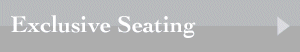 Exclusive Seating