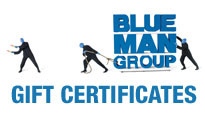 More Info AboutBlue Man Group Gift Certificate