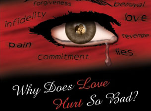 Why Does Love Hurt So Bad? presale information on freepresalepasswords.com