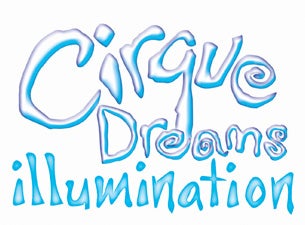 Cirque Dreams Illumination Tickets Cirque Dreams Illumination Tickets