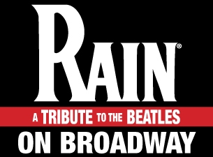 Rain: a Tribute To the Beatles On Broadway (New York) presale information on freepresalepasswords.com