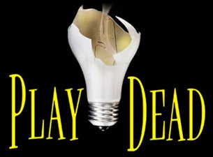 Play Dead Tickets Play Dead Tickets