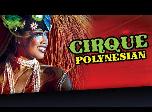 Cirque Polynesian Tickets Cirque Polynesian Tickets