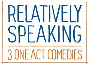 Relatively Speaking Tickets Relatively Speaking Tickets