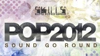 More Info AboutSKILLS PRESENTS: POP2012