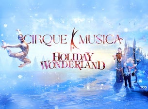 Cirque Musica Holiday Wonderland Tickets Dec 09, 2026 07:00 PM