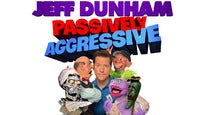 presale code for Jeff Dunham: Passively Aggressive tickets in a city near you (in a city near you)