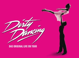 Dirty Dancing – Das Original Live On Tour Dirty Dancing – Das Original Live On Tour