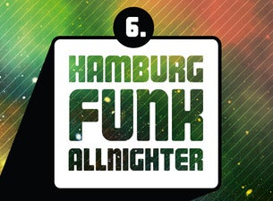 6. Hamburger Funk Allnighter 6. Hamburger Funk Allnighter