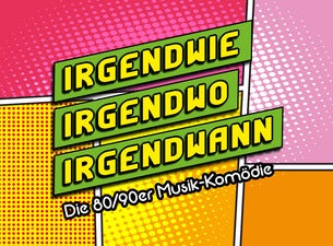 Irgendwie, irgendwo, irgendwann Irgendwie, irgendwo, irgendwann